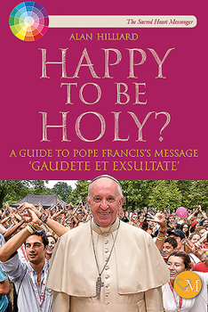 Paperback Happy to Be Holy?: A Guide to Gaudete Et Exsultate Book