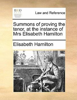 Paperback Summons of proving the tenor, at the instance of Mrs Elisabeth Hamilton Book