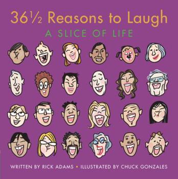 Hardcover 36 1/2 Reasons to Laugh: A Slice of Life Book