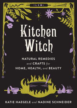 Hardcover Kitchen Witch: Natural Remedies and Crafts for Home, Health, and Beauty Book