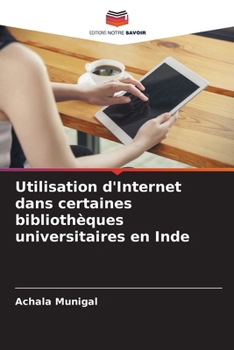 Paperback Utilisation d'Internet dans certaines bibliothèques universitaires en Inde [French] Book
