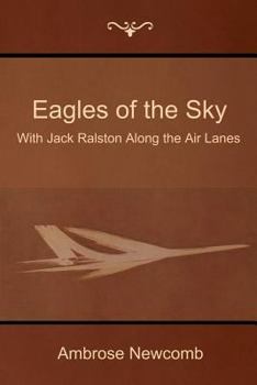 Paperback Eagles of the Sky: With Jack Ralston Along the Air Lanes Book