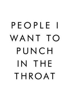 People I Want To Punch In The Throat: Best Gag Gift, Notebook, Journal, Diary, Doodle Book, 6x9, 110 Pages, White Paper, Funny Gag Gift