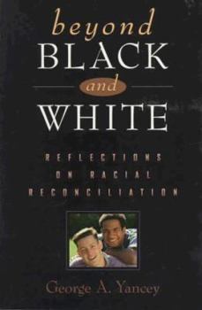 Paperback Beyond Black and White: Reflections on Racial Reconciliation Book