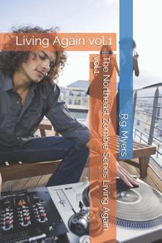 Paperback The Northeast Zombie Series Living Again Vol.1: Living Again Vol.1 Book