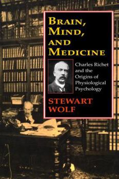 Hardcover Brain, Mind, and Medicine: Charles Richet and the Origins of Physiological Psychology Book