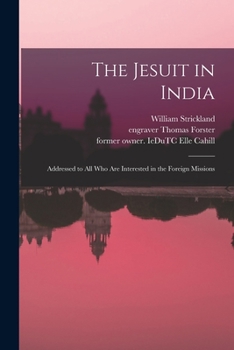 Paperback The Jesuit in India: Addressed to All Who Are Interested in the Foreign Missions Book
