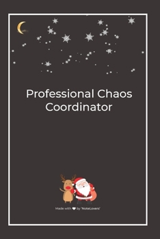 Professional Chaos Coordinator: Premium Lined Notebook for chritsmas