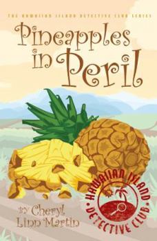 Pineapples in Peril - Book #1 of the Hawaiian Island Detective Club