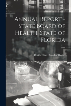 Paperback Annual Report - State Board of Health, State of Florida; 1918 Book