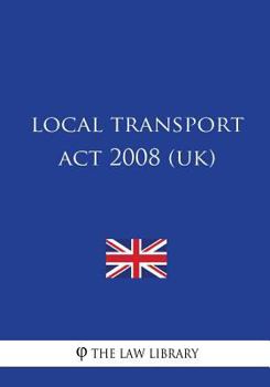 Paperback Local Transport Act 2008 (UK) Book