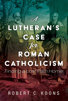 Paperback A Lutheran's Case for Roman Catholicism Book