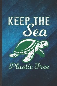 Paperback Keep the Sea Plastic Free: Funny Blank Lined Sea Turtle Notebook/ Journal, Graduation Appreciation Gratitude Thank You Souvenir Gag Gift, Superb Book