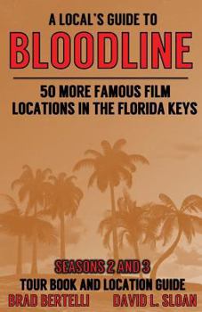 Paperback A Local's Guide To Bloodline: 50 More Famous Film Locations In The Florida Keys Book