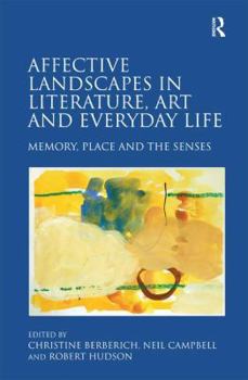 Hardcover Affective Landscapes in Literature, Art and Everyday Life: Memory, Place and the Senses Book