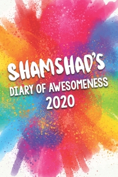 Paperback Shamshad's Diary of Awesomeness 2020: Unique Personalised Full Year Dated Diary Gift For A Girl Called Shamshad - 185 Pages - 2 Days Per Page - Perfec Book