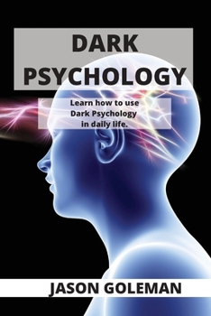 Paperback Dark Psychology: Learn how to use Dark Psychology in daily life. Book