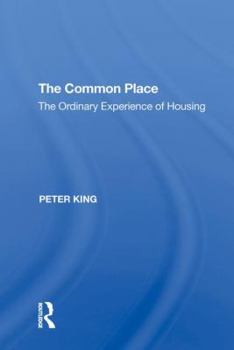 Hardcover The Common Place: The Ordinary Experience of Housing Book