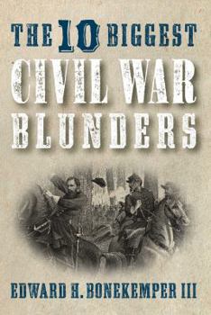 Hardcover The 10 Biggest Civil War Blunders Book