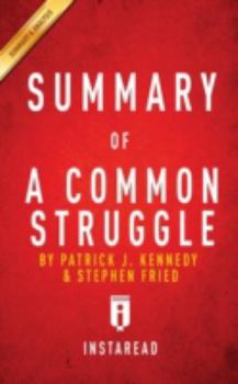 A Common Struggle: A Personal Journey Through the Past and Future of Mental Illness and Addiction by Patrick J. Kennedy and Stephen Fried Summary & Analysis