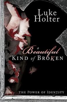 Paperback A Beautiful Kind of Broken: The Power of Identity Book