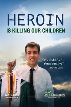 Heroin Is Killing Our Children: My Child Died... Yours Can Live