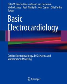 Paperback Basic Electrocardiology: Cardiac Electrophysiology, ECG Systems and Mathematical Modeling Book