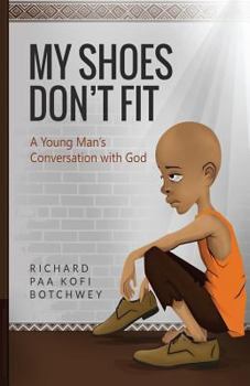 Paperback My Shoes Don't Fit: A Young Man's Conversation With God Book