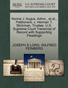 Paperback Norine J. Augus, Admx., Et Al., Petitioners, V. Herman T. Stichman, Trustee. U.S. Supreme Court Transcript of Record with Supporting Pleadings Book