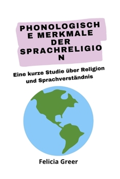 Phonologische Merkmale der Sprachreligion: Eine kurze Studie ?ber Religion und Sprachverst?ndnis