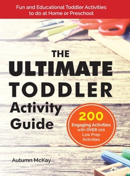 Hardcover The Ultimate Toddler Activity Guide: Fun & Educational Toddler Activities to do at Home or Preschool Book