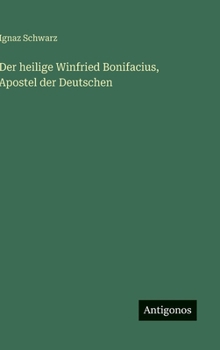 Hardcover Der heilige Winfried Bonifacius, Apostel der Deutschen [German] Book