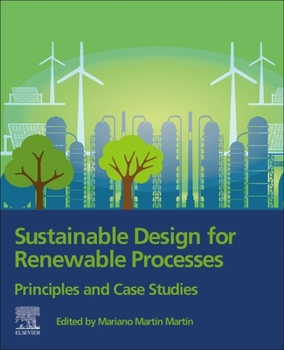 Paperback Sustainable Design for Renewable Processes: Principles and Case Studies Book