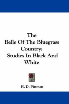 Paperback The Belle Of The Bluegrass Country: Studies In Black And White Book
