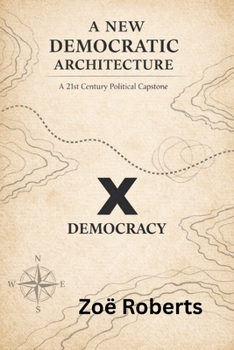 Paperback A New Democratic Architecture: A 21st Century Political Capstone Book
