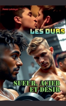 Paperback Les Durs: Sueur, Acier et Désir [French] Book