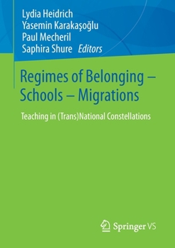 Paperback Regimes of Belonging - Schools - Migrations: Teaching in (Trans)National Constellations Book