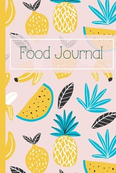 F4 Food Journal Various Fruits Cover: A daily food and exercise journal for healthy living| Weight loss journal, Meal planner and Activity tracker ... 6 x9 ‘’) (120 days meal and activity tracker)