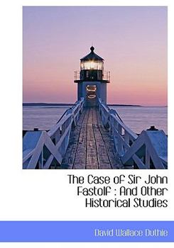 Paperback The Case of Sir John Fastolf: And Other Historical Studies [Large Print] Book