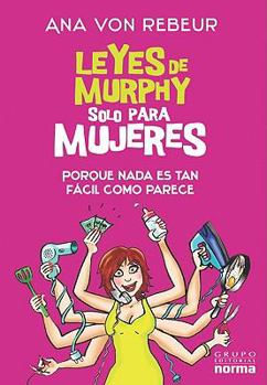 Leyes de Murphy solo para mujeres: Porque nada es tan fácil como parece