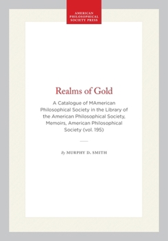 "Realms of Gold": A Catalogue of Maps in the Library of the American Philosophical Society (Memoirs of the American Philosophical Society)