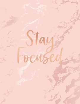 Stay Focused: Inspirational Quote Notebook, Soft Pink Marble and Rose Gold | 8.5 x 11, 120 College Ruled Pages