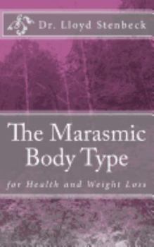 Paperback The Marasmic Body Type: for Health and Weight Loss Book
