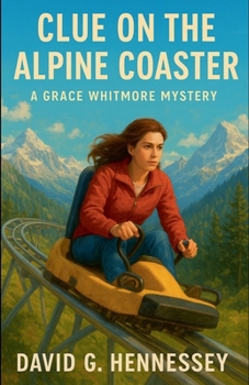 Clue on the Alpine Coaster (Grace Whitmore Mystery)