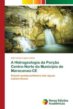 Paperback A Hidrogeologia da Porção Centro-Norte do Município de Maracanaú-CE [Portuguese] Book