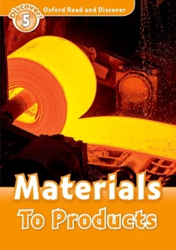Paperback Oxford Read and Discover: Level 5: Materials to Products Book
