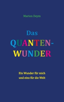 Paperback Das Quanten-Wunder: Ein Wunder für mich - und eins für die Welt [German] Book