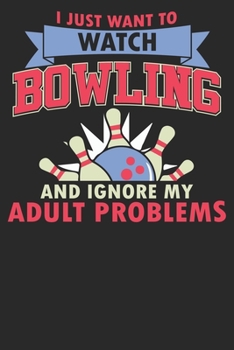 Paperback I Just Want To bowlings And Ignore My Adults Problem: Bowling Notebook Journal & Gift Dairy Book: 6" x 9" - 100 Pages - Funny Sports Bowling Accessori Book