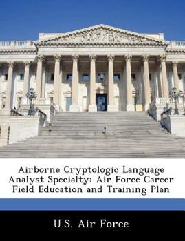 Paperback Airborne Cryptologic Language Analyst Specialty: Air Force Career Field Education and Training Plan Book