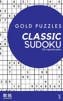 Paperback Gold Puzzles Classic Sudoku Book 3: 150 brand new classic sudoku puzzles for players of all abilities Book